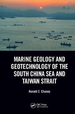 Marine Geology and Geotechnology of the South China Sea and Taiwan Strait - Ronald C. Chaney - cover