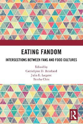 Eating Fandom: Intersections Between Fans and Food Cultures - cover