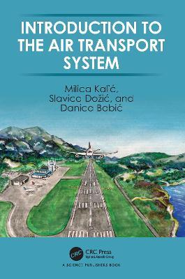 Introduction to the Air Transport System - Milica Kalic,Slavica Dožic,Danica Babic - cover