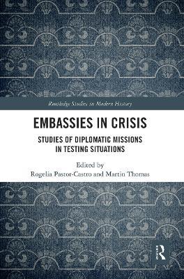 Embassies in Crisis: Studies of Diplomatic Missions in Testing Situations - cover