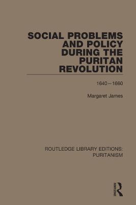 Social Problems and Policy During the Puritan Revolution - Margaret James - cover