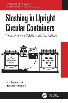 Sloshing in Upright Circular Containers: Theory, Analytical Solutions, and Applications - Ihor Raynovskyy,Alexander Timokha - cover