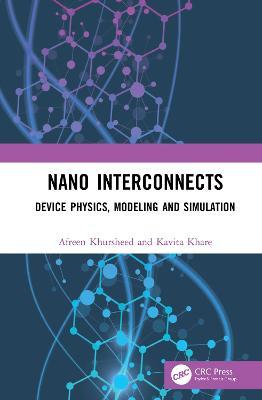 Nano Interconnects: Device Physics, Modeling and Simulation - Afreen Khursheed,Kavita Khare - cover
