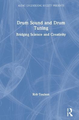 Drum Sound and Drum Tuning: Bridging Science and Creativity - Rob Toulson - cover