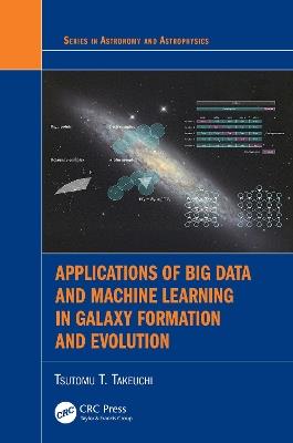 Applications of Big Data and Machine Learning in Galaxy Formation and Evolution - Tsutomu T. Takeuchi - cover