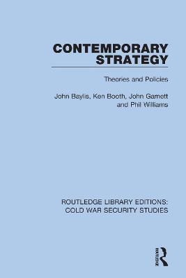Contemporary Strategy: Theories and Policies - John Baylis,Ken Booth,John Garnett - cover
