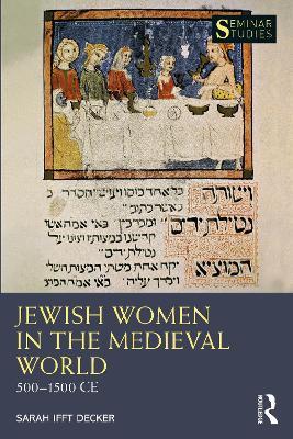 Jewish Women in the Medieval World: 500–1500 CE - Sarah Ifft Decker - cover