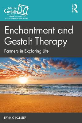 Enchantment and Gestalt Therapy: Partners in Exploring Life - Erving Polster - cover