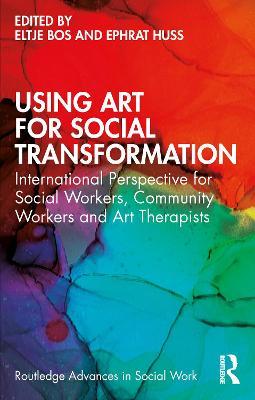 Using Art for Social Transformation: International Perspective for Social Workers, Community Workers and Art Therapists - cover