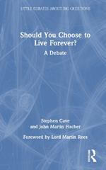Should You Choose to Live Forever?: A Debate