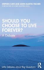 Should You Choose to Live Forever?: A Debate