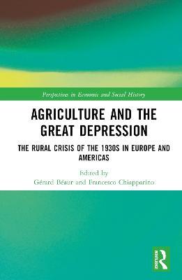Agriculture and the Great Depression: The Rural Crisis of the 1930s in Europe and the Americas - cover