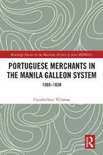 Portuguese Merchants in the Manila Galleon System: 1565-1600