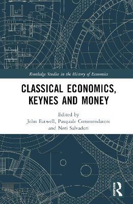 Classical Economics, Keynes and Money - cover