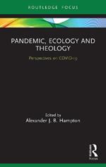 Pandemic, Ecology and Theology: Perspectives on COVID-19