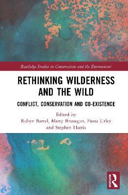 Rethinking Wilderness and the Wild: Conflict, Conservation and Co-existence - cover