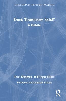 Does Tomorrow Exist?: A Debate - Nikk Effingham,Kristie Miller - cover