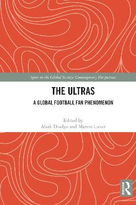 The Ultras: A Global Football Fan Phenomenon - cover