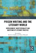 Prison Writing and the Literary World: Imprisonment, Institutionality and Questions of Literary Practice