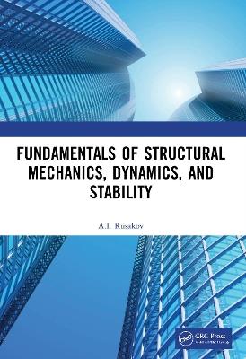 Fundamentals of Structural Mechanics, Dynamics, and Stability - A.I. Rusakov - cover