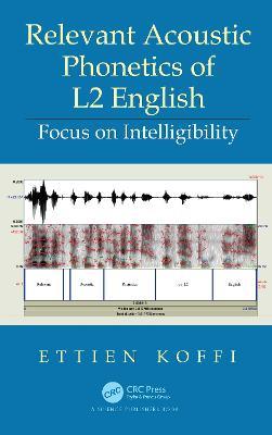 Relevant Acoustic Phonetics of L2 English: Focus on Intelligibility - Ettien Koffi - cover