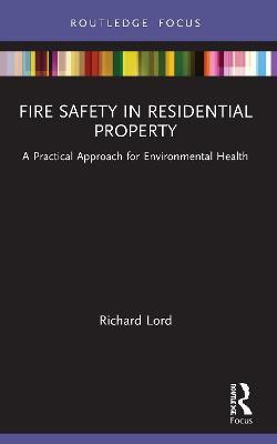 Fire Safety in Residential Property: A Practical Approach for Environmental Health - Richard Lord - cover