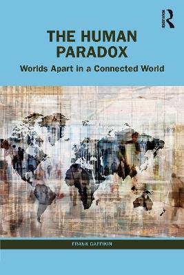 The Human Paradox: Worlds Apart in a Connected World - Frank Gaffikin - cover