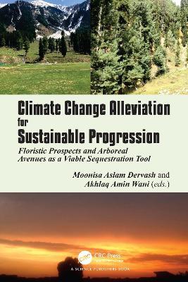 Climate Change Alleviation for Sustainable Progression: Floristic Prospects and Arboreal Avenues as a Viable Sequestration Tool - cover