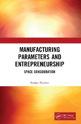 Manufacturing Parameters and Entrepreneurship: Space Consideration - Sanjay Sharma - cover