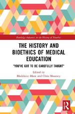 The History and Bioethics of Medical Education: 