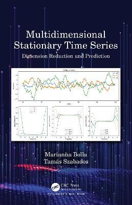 Multidimensional Stationary Time Series: Dimension Reduction and Prediction - Marianna Bolla,Tamás Szabados - cover