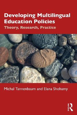 Developing Multilingual Education Policies: Theory, Research, Practice - Michal Tannenbaum,Elana Shohamy - cover