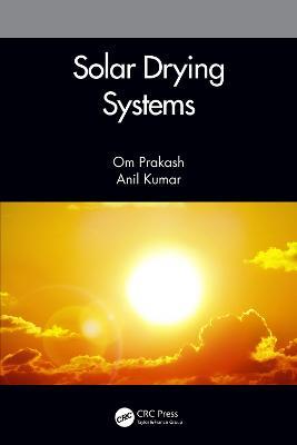 Solar Drying Systems - Om Prakash,Anil Kumar - cover