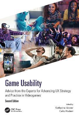 Game Usability: Advice from the Experts for Advancing UX Strategy and Practice in Videogames - cover