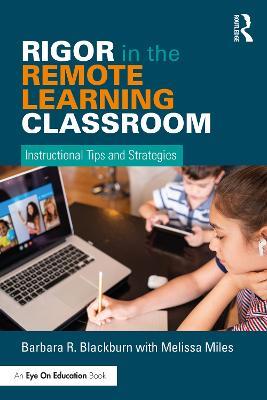 Rigor in the Remote Learning Classroom: Instructional Tips and Strategies - Barbara Blackburn - cover