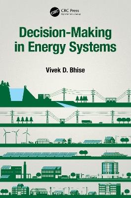 Decision-Making in Energy Systems - Vivek D. Bhise - cover