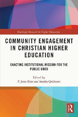 Community Engagement in Christian Higher Education: Enacting Institutional Mission for the Public Good - cover