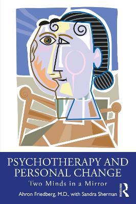 Psychotherapy and Personal Change: Two Minds in a Mirror - Ahron Friedberg,Sandra Sherman - cover