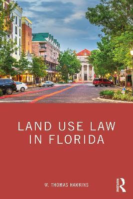 Land Use Law in Florida - W. Thomas Hawkins - cover