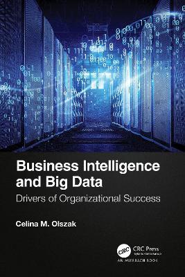 Business Intelligence and Big Data: Drivers of Organizational Success - Celina Olszak - cover