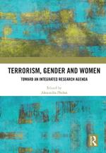 Terrorism, Gender and Women: Toward an Integrated Research Agenda