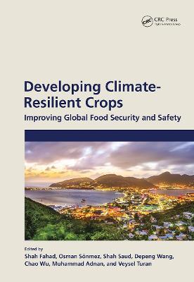 Developing Climate-Resilient Crops: Improving Global Food Security and Safety - cover