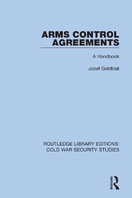 Arms Control Agreements: A Handbook - Jozef Goldblat - cover