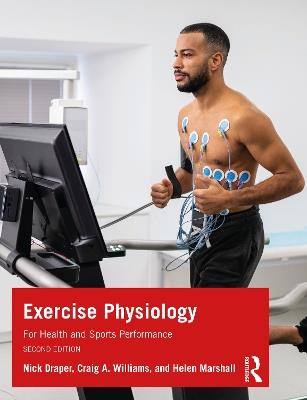 Exercise Physiology: for Health and Sports Performance - Nick Draper,Craig Williams,Helen Marshall - cover