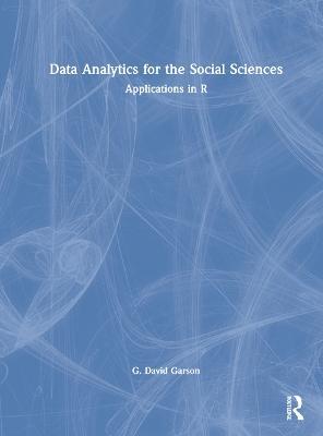 Data Analytics for the Social Sciences: Applications in R - G. David Garson - cover