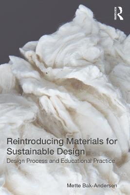 Reintroducing Materials for Sustainable Design: Design Process and Educational Practice - Mette Bak-Andersen - cover