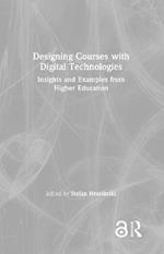 Designing Courses with Digital Technologies: Insights and Examples from Higher Education