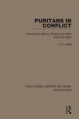 Puritans in Conflict: The Puritan Gentry During and After the Civil Wars - J. T. Cliffe - cover