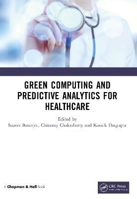 Green Computing and Predictive Analytics for Healthcare - cover