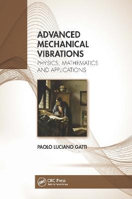 Advanced Mechanical Vibrations: Physics, Mathematics and Applications - Paolo Luciano Gatti - cover